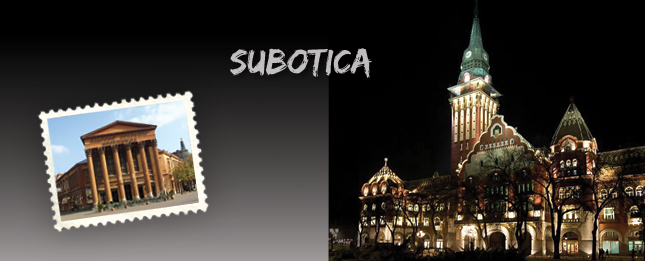 Subotica, od tvrđave do severne lepotice